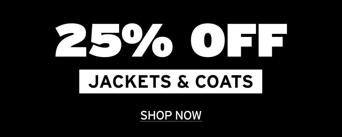 25% Off Jackets and Coats