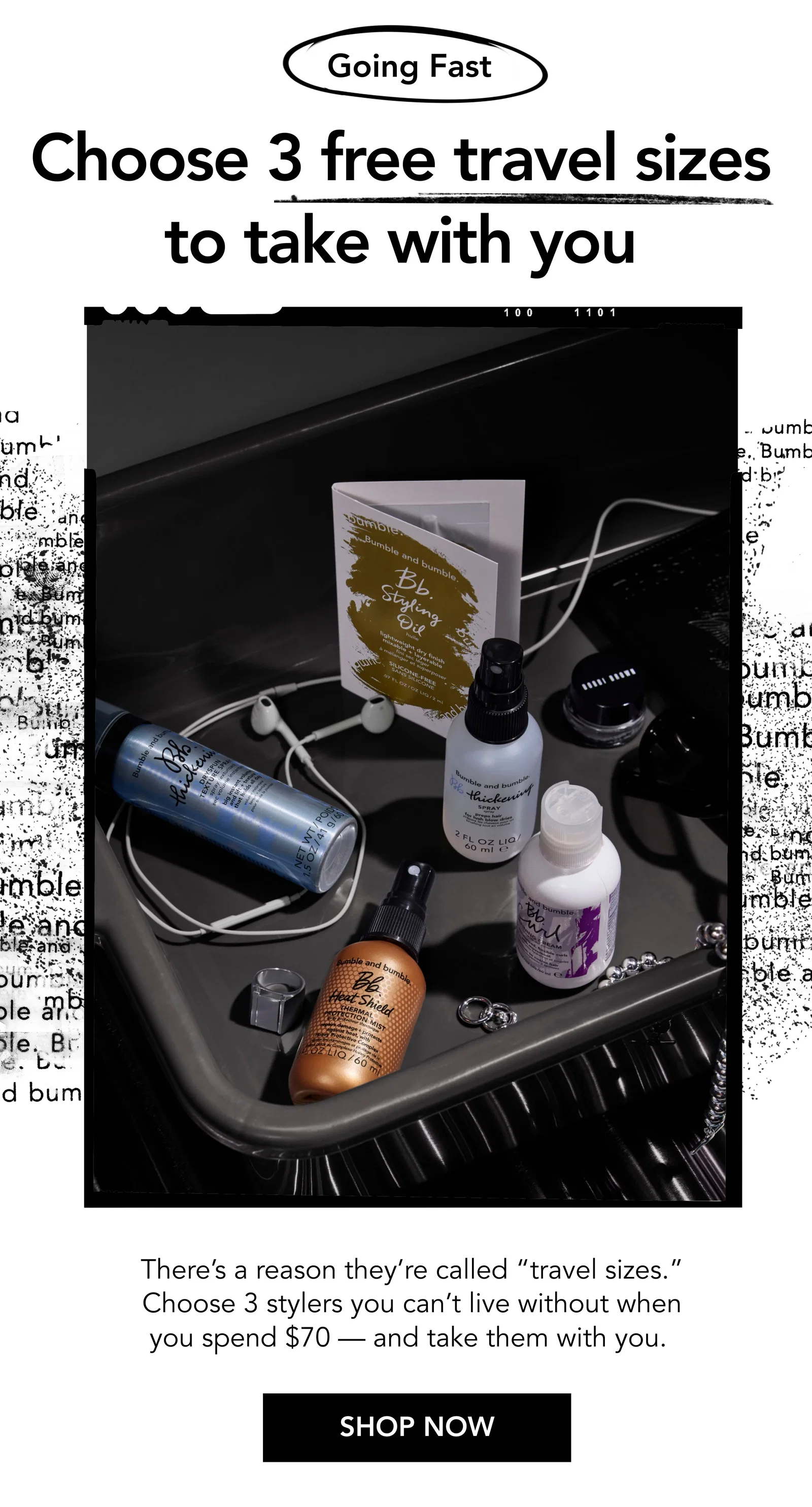 Going Fast | Choose 3 free travel sizes to take with you | There’s a reason they’re called “travel sizes.” Choose 3 stylers you can’t live without when you spend $70 — and take them with you. | SHOP NOW Going Fast | Choose 3 free travel sizes to take with you | There’s a reason they’re called “travel sizes.” Choose 3 stylers you can’t live without when you spend $70 — and take them with you. | SHOP NOW