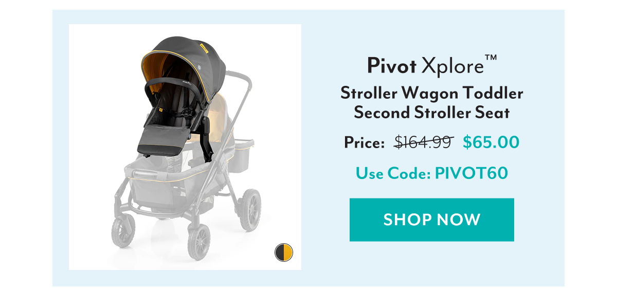 Pivot Xplore™ Stroller Wagon Toddler Second Stroller Seat | Price: Was $164.99 Now $65.00 | Use Code: PIVOT60 | SHOP NOW