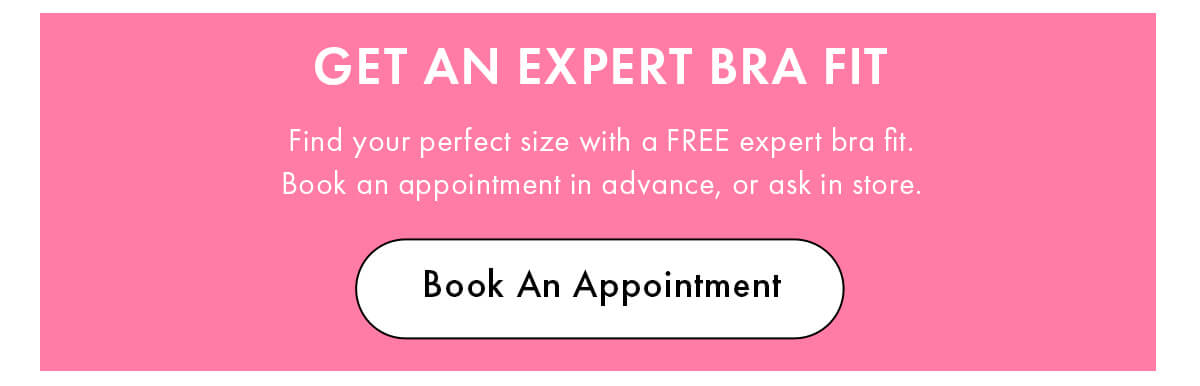 GET AN EXPERT BRA FIT
