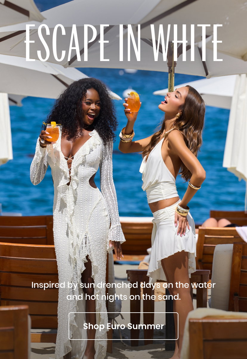 Escape in White. Inspired by sun drenched days on the water and hot nights ion the sand. Shop Euro Summer