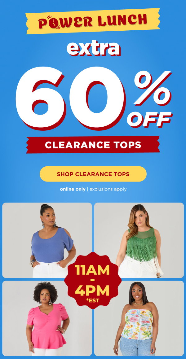 Online only. Power lunch: extra 60% off Clearance Tops ends at 4pm est today. Shop now