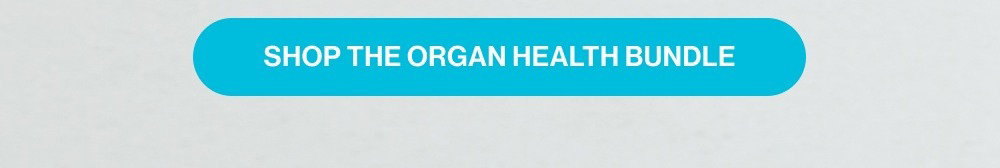 Shop the Organ Health Bundle