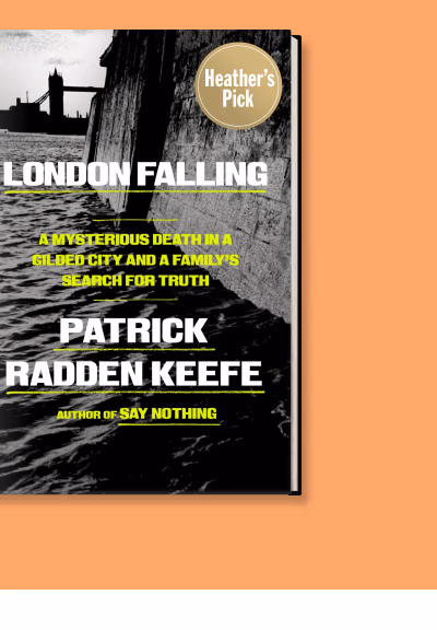 London Falling by Patrick Radden Keefe | Heather's Pick | Author of Say Nothing Beach Reads | Under $25 | Shop Now