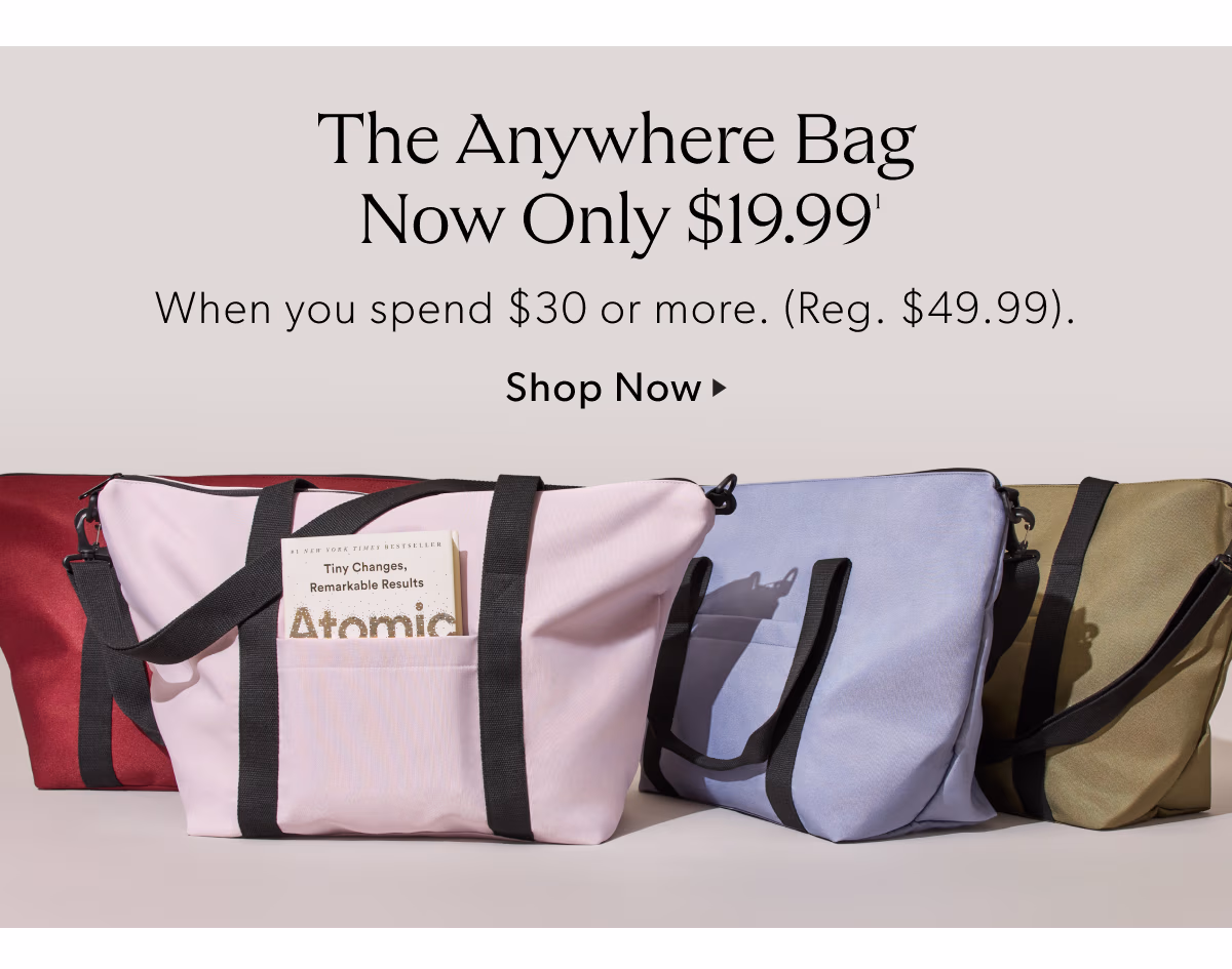 The Anywhere Bag Now Only $19.99(1) | When you spend $30 or more. (Reg. $49.99). | Shop Now