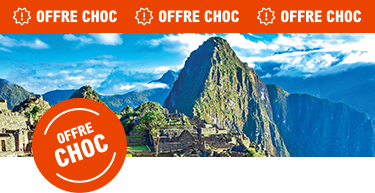 Offre Choc Pérou