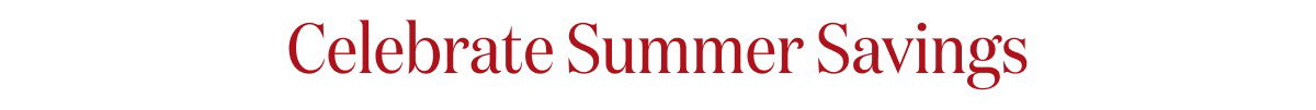 Celebrate Summer Savings