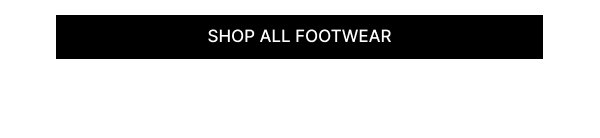 SHOP ALL FOOTWEAR