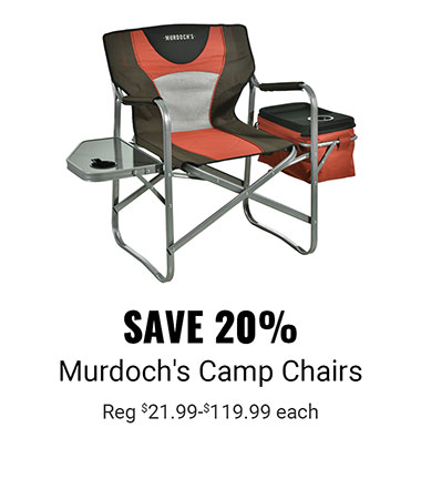 Save 20% Murdoch's Camp Chairs