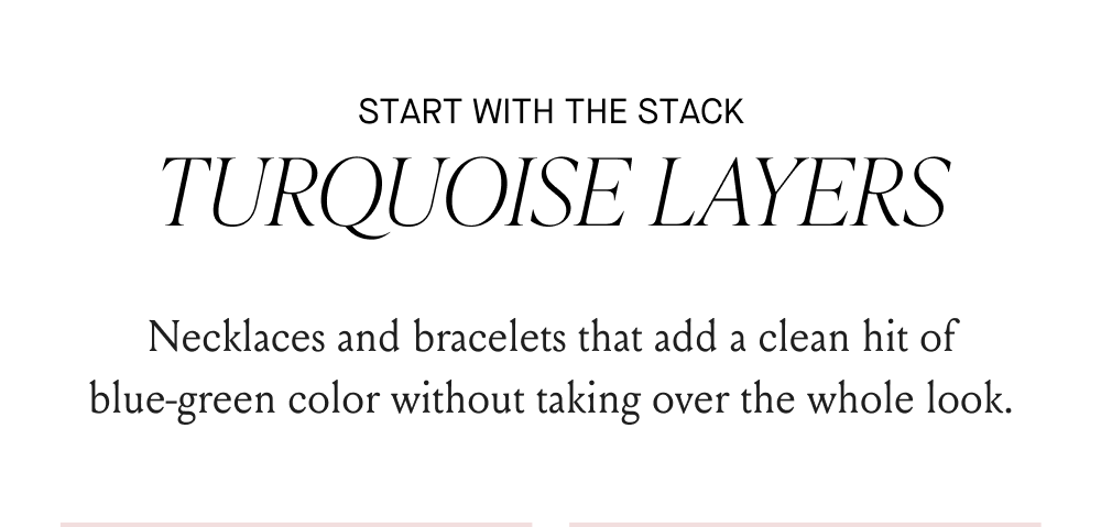 START WITH THE STACK TURQUOISE LAYERS