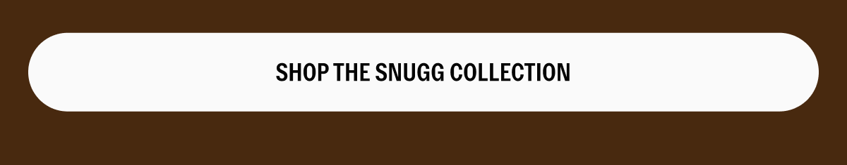 shop the snugg collection