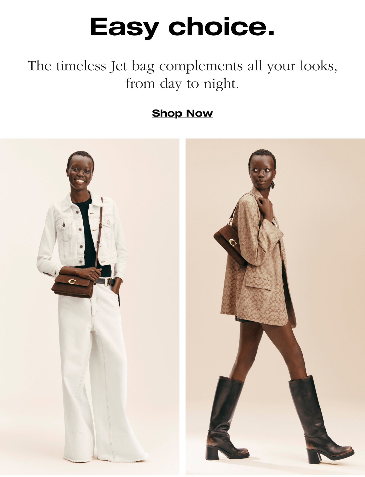 Easy choice. The timeless Jet bag complements all your looks, from day to night. Shop Now