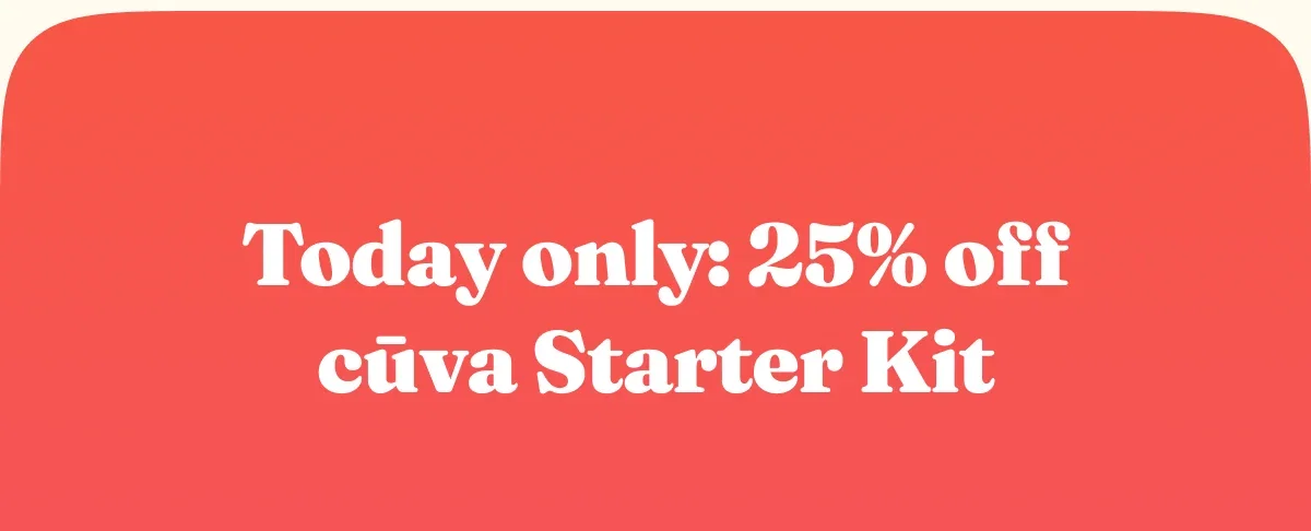 Today only: 25% off  cūva Starter Kit 