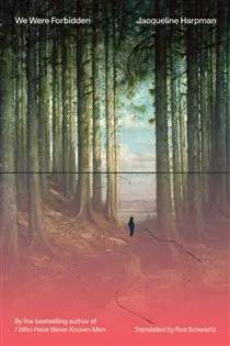 We Were Forbidden, by Jacqueline Harpman