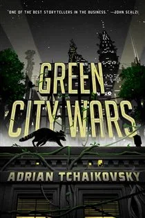 Green City Wars, by Adrian Tchaikovsky