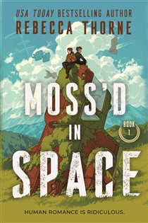 Moss'd in Space (Book 1 of Moss'd in Space) by Rebecca Thorne