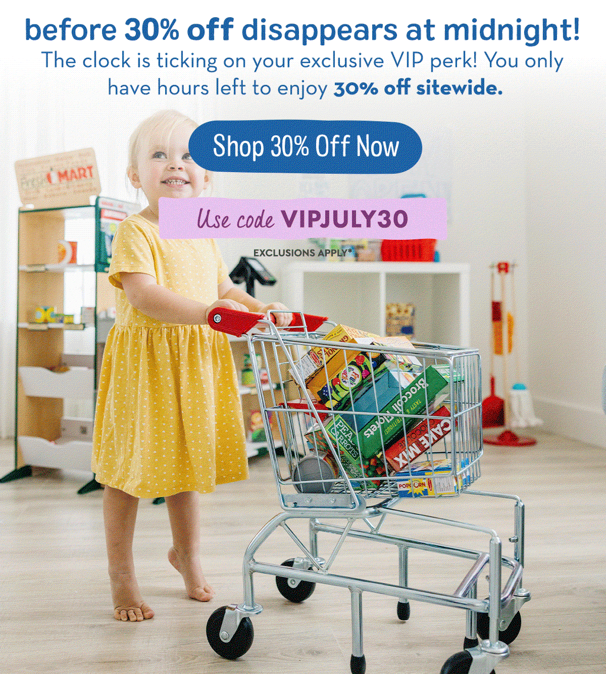 Use code VIPJULY30
