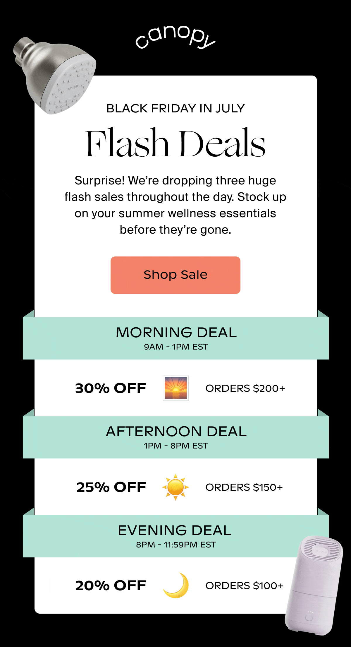 Canopy | BLACK FRIDAY IN JULY | Flash Deals | Surprise! We’re dropping three huge flash sales throughout the day. Stock up on your summer wellness essentials before they’re gone. | Shop Sale