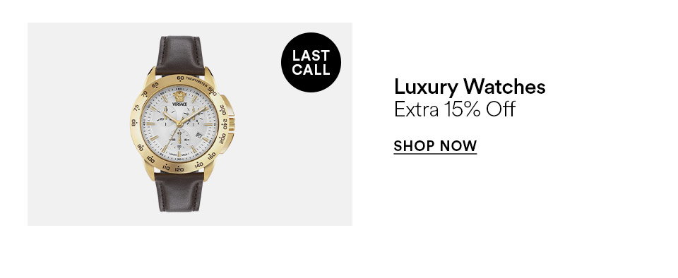 Luxury watches - Extra 15% off - SHOP NOW >