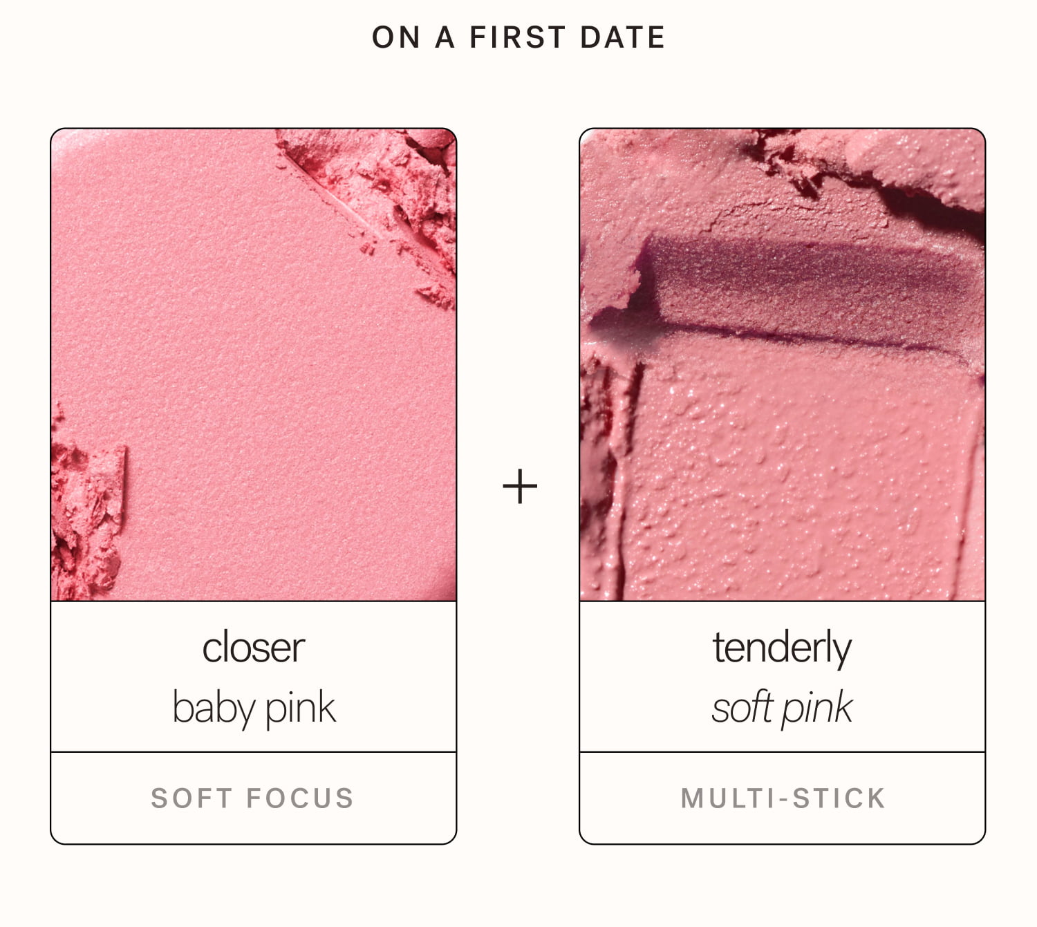 on a first date +  Closer baby pink Tenderly soft pink soft focus  Multi-stick