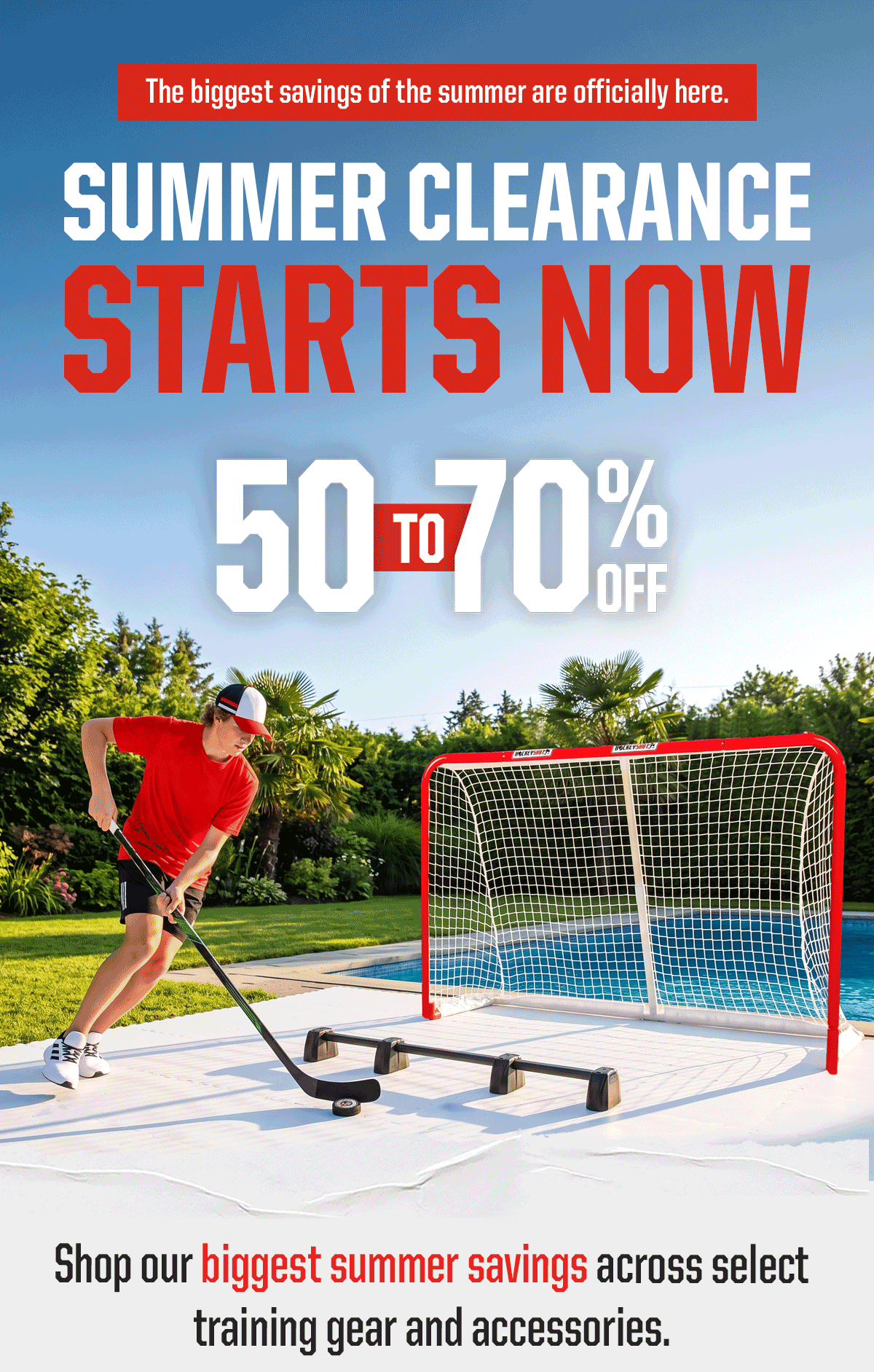 Headline: The biggest savings of the summer are officially here.  Starts Now 50 to 70% off Shop our biggest summer savings across select training gear and accessories. 