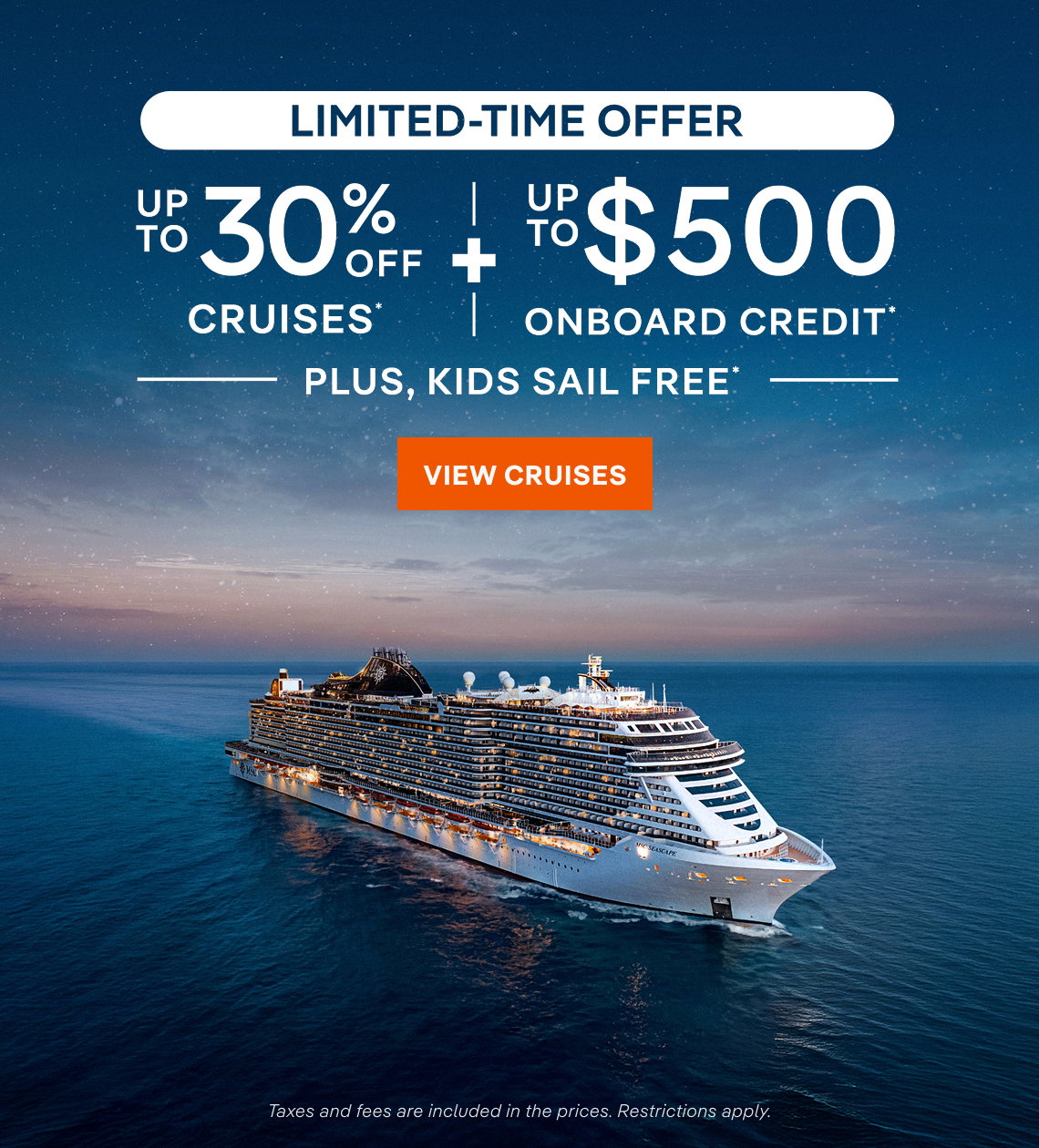 Limited-Time Offer – Up to 30% Off Cruises* + Up to $500 Onboard Credit* + Kids Sail Free* – Click to View Cruises & Book Now ★ Taxes and fees are included in the prices. restrictions apply.*