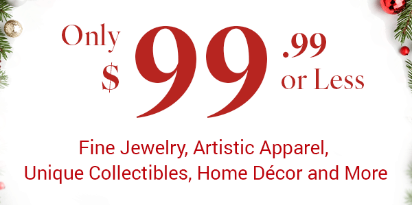 Only $99.99 or Less - fine jewelry, artistic apparel, unique collectibles, home decor and more