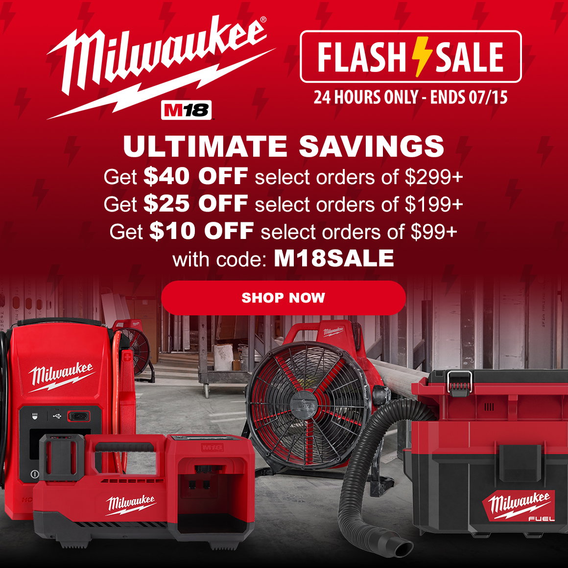 Milwaukee M18 Flash Sale 24 HOURS ONLY - ENDS 07/15 | ULTIMATE SAVINGS | Get $40 OFF select orders of $299+ Get $25 OFF select orders of $199+ Get $10 OFF select orders of $99+ with code: M18SALE | Shop Now