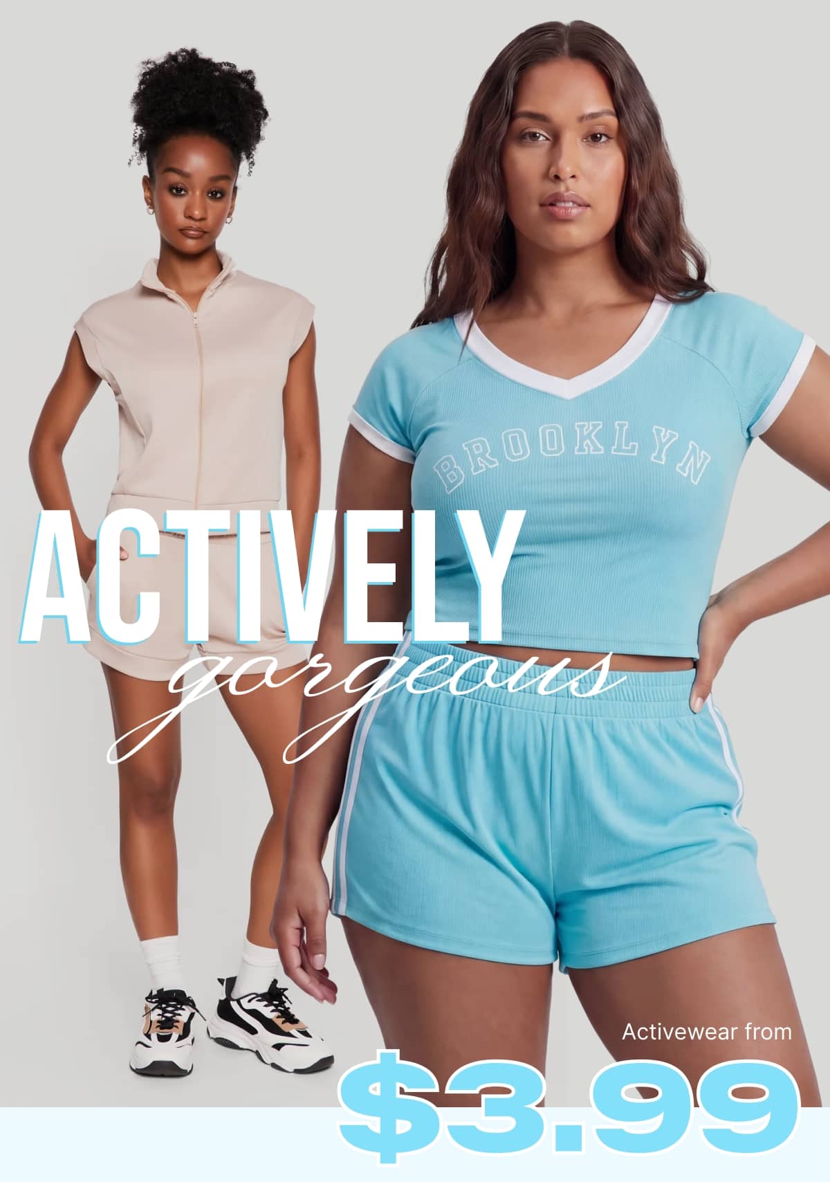 ACTIVELY GORGEOUS - Activewear from $3.99