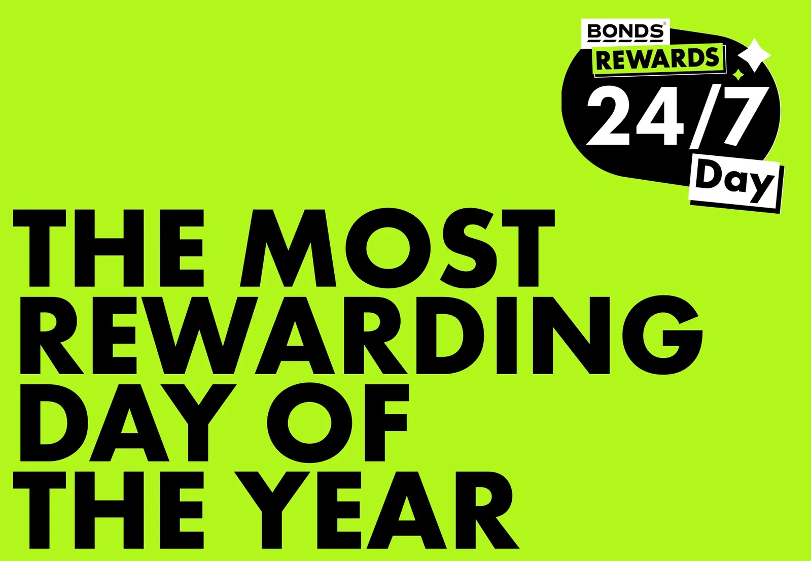 BONDS REWARDS 24/7 DAY. THE MOST REWARDING DAY OF THE YEAR