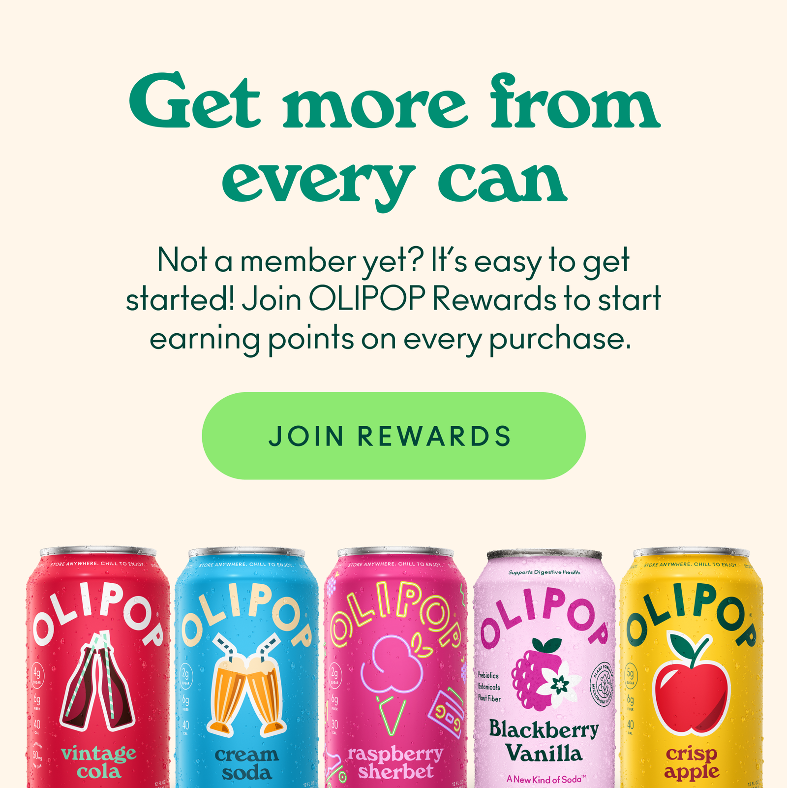 Not a member yet? It’s easy to get started! Join OLIPOP Rewards to start earning points on every purchase.