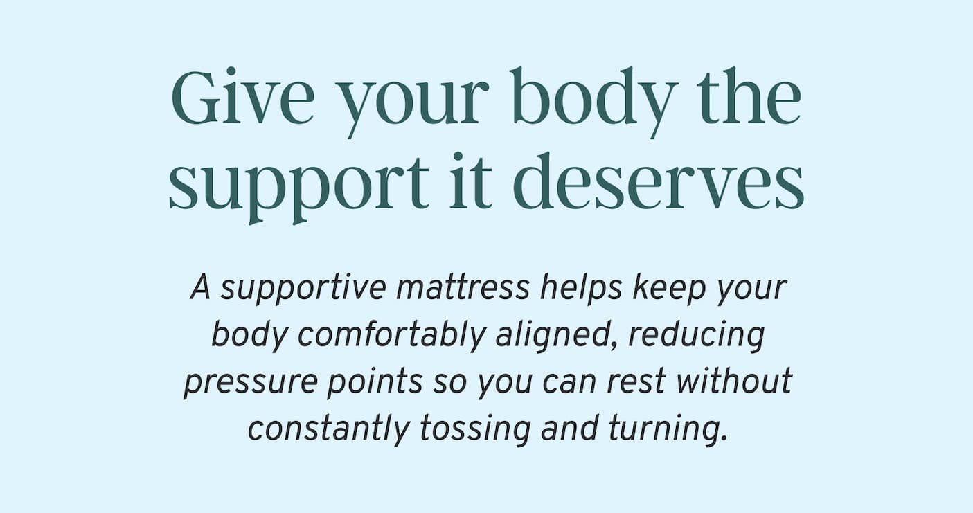 Give your body the support it deserves