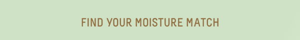 find your moisture match