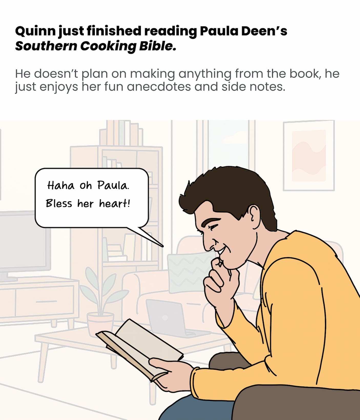 Quinn just finished reading Paula Deen's cook book
