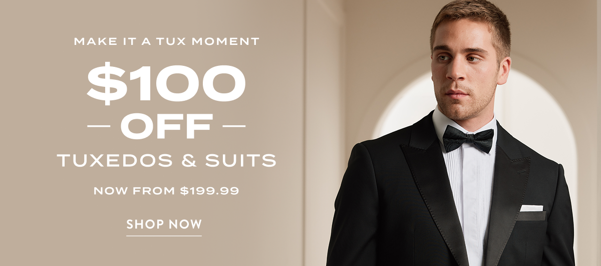 $100 Off Tuxedos & Suits
