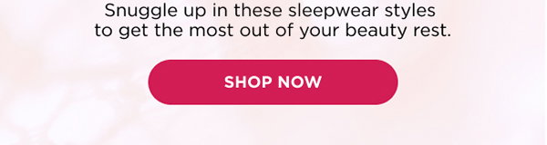 Sweet Dreams. Shop Sleepwear