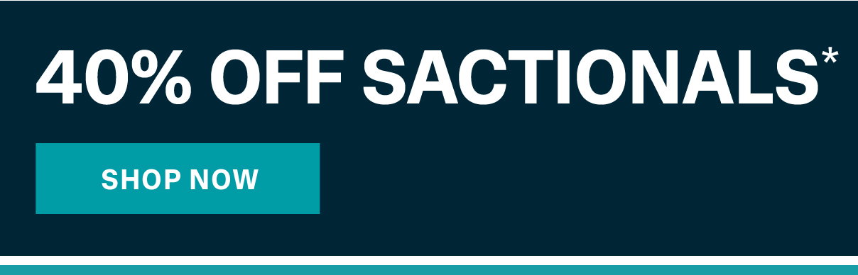 40% OFF SACTIONALS*