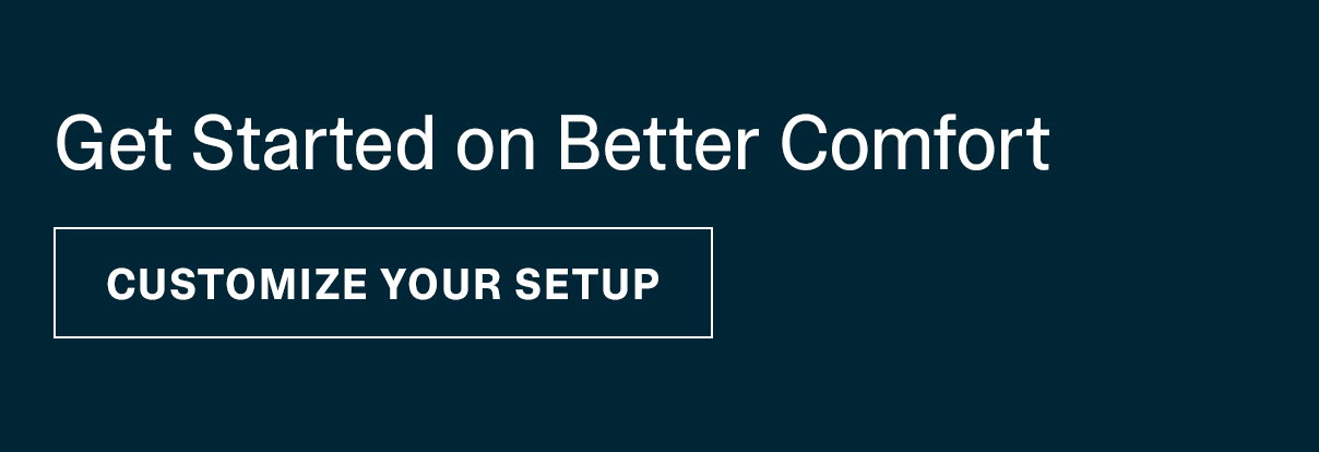 GET STARTED ON BETTER COMFORT >>