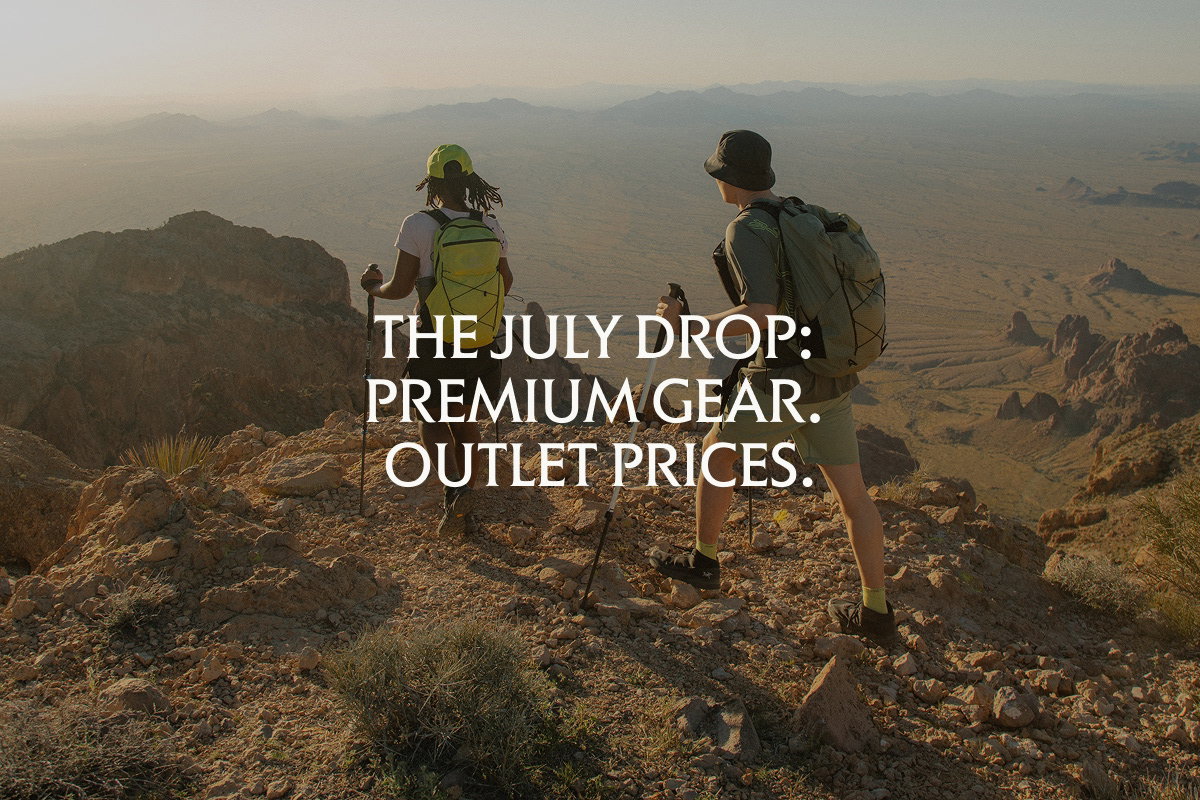 The July Drop: Premium gear. Outlet prices.