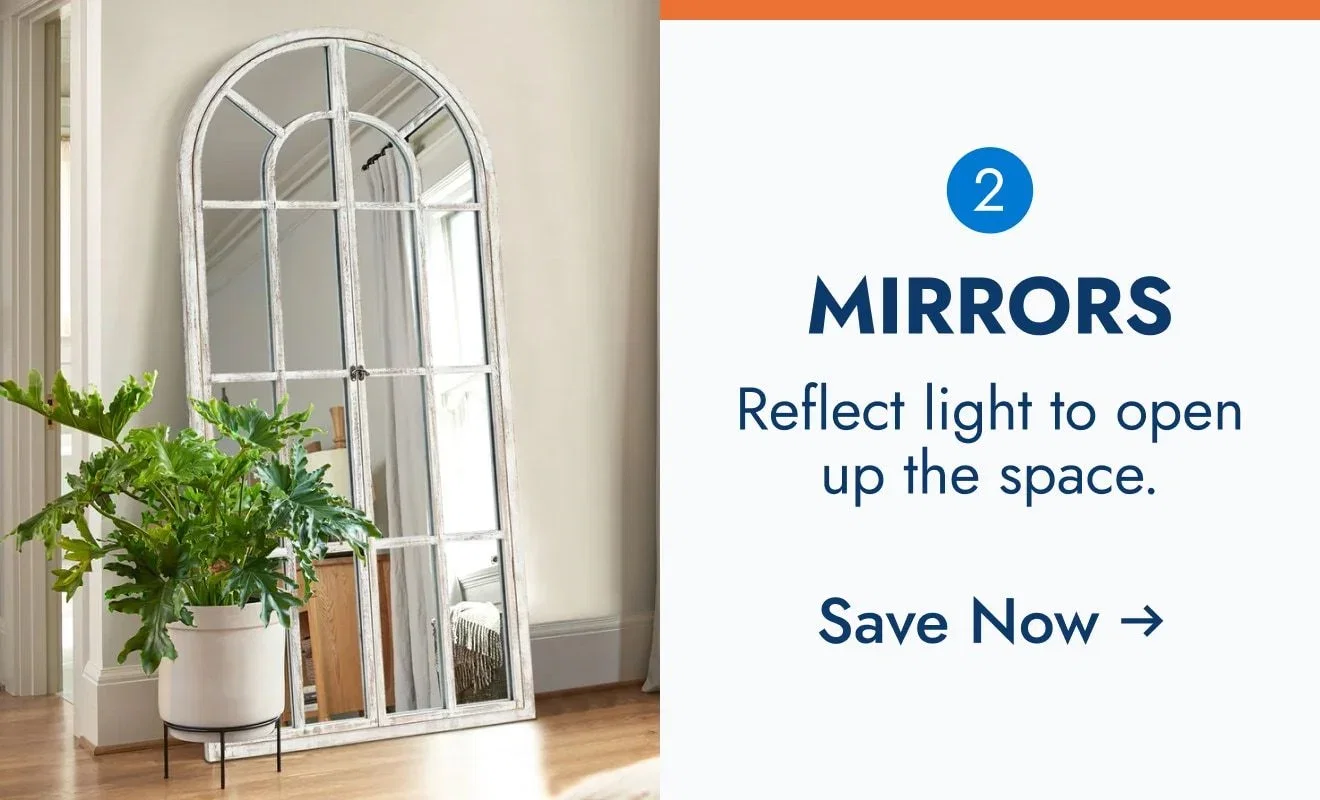Mirrors - Reflect light to open up the space