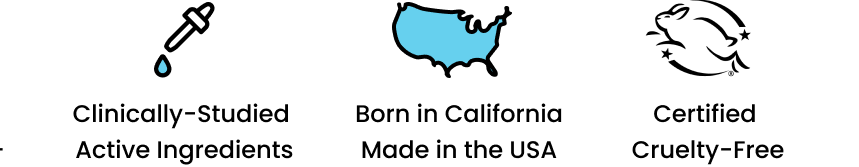 Free Shipping for US Orders over $75 | Clinically-studied active ingredients | Born in California, Made in the USA | Cruelty Free, Leaping Bunny Certified 