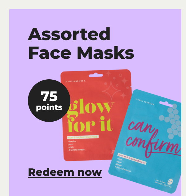 Assorted Face Masks* - Redeem now