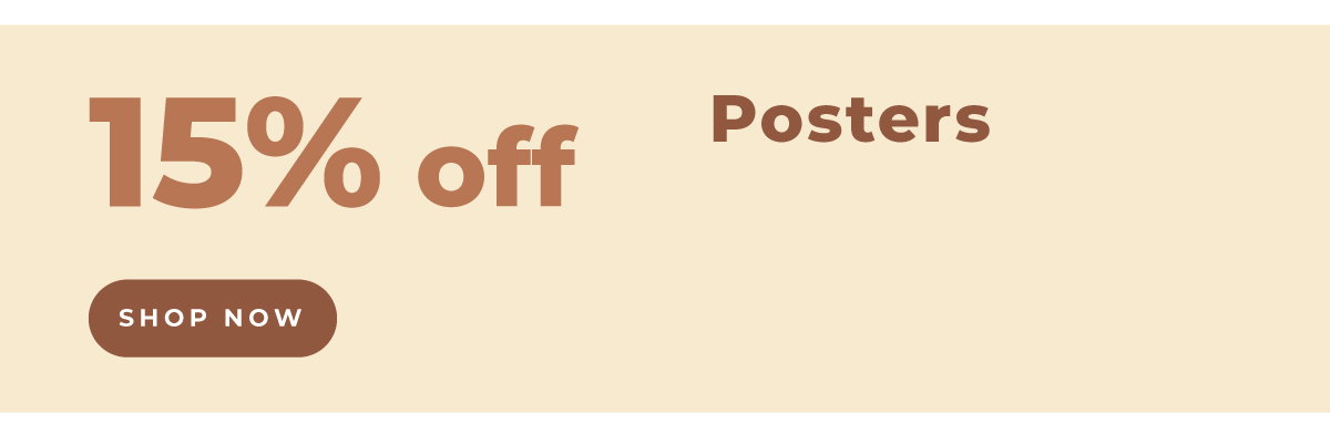 15% off posters. Incredible quality, incredible offer!
