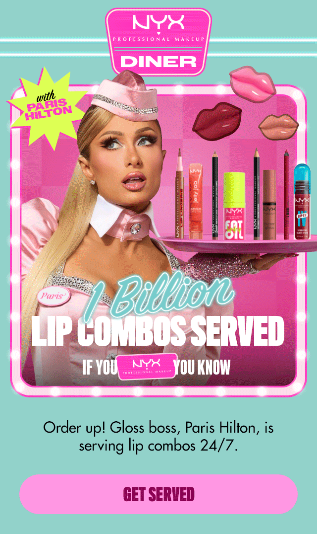 ORDER UP! GLOSS BOSS, PARIS HILTON, IS SERVING LIP COMBOS 24/7.