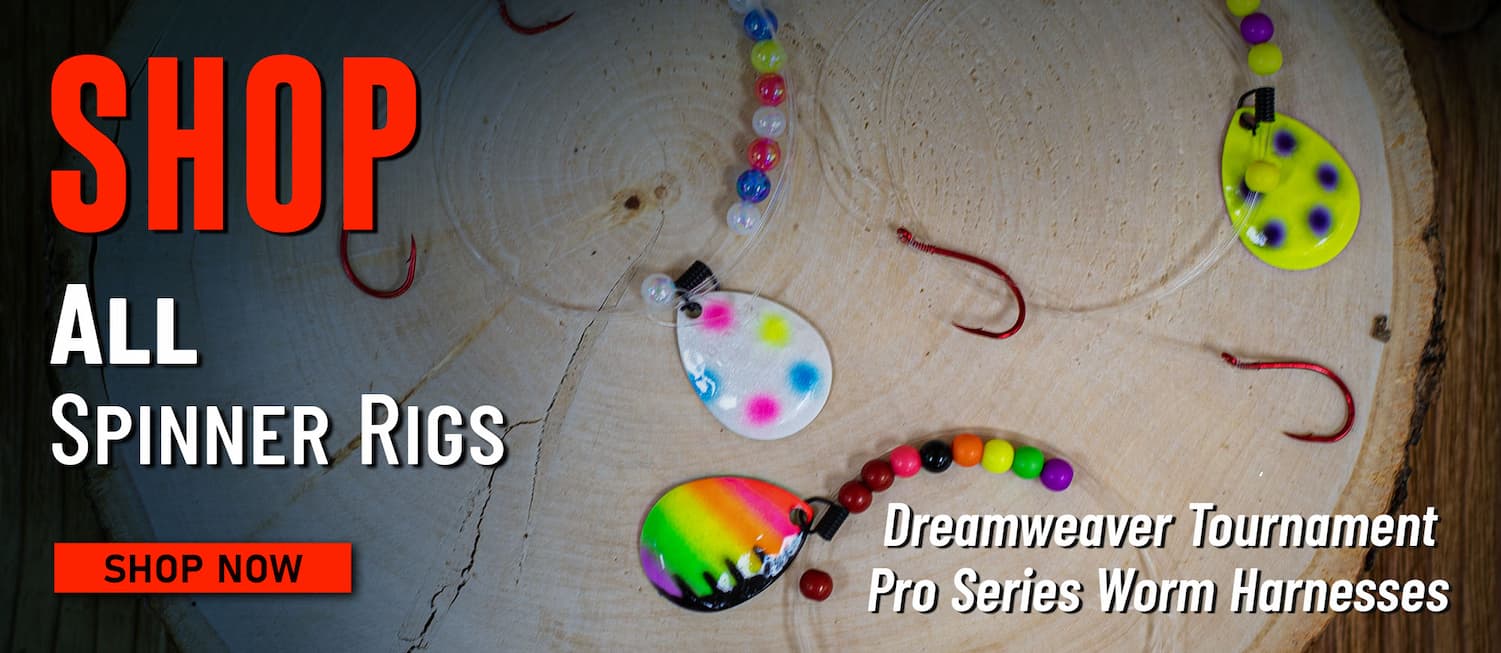 Shop All Spinner Rigs  Dreamweaver Tournament Pro Series Worm Harnesses Shop Now