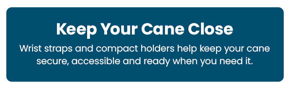 Keep Your Cane Close