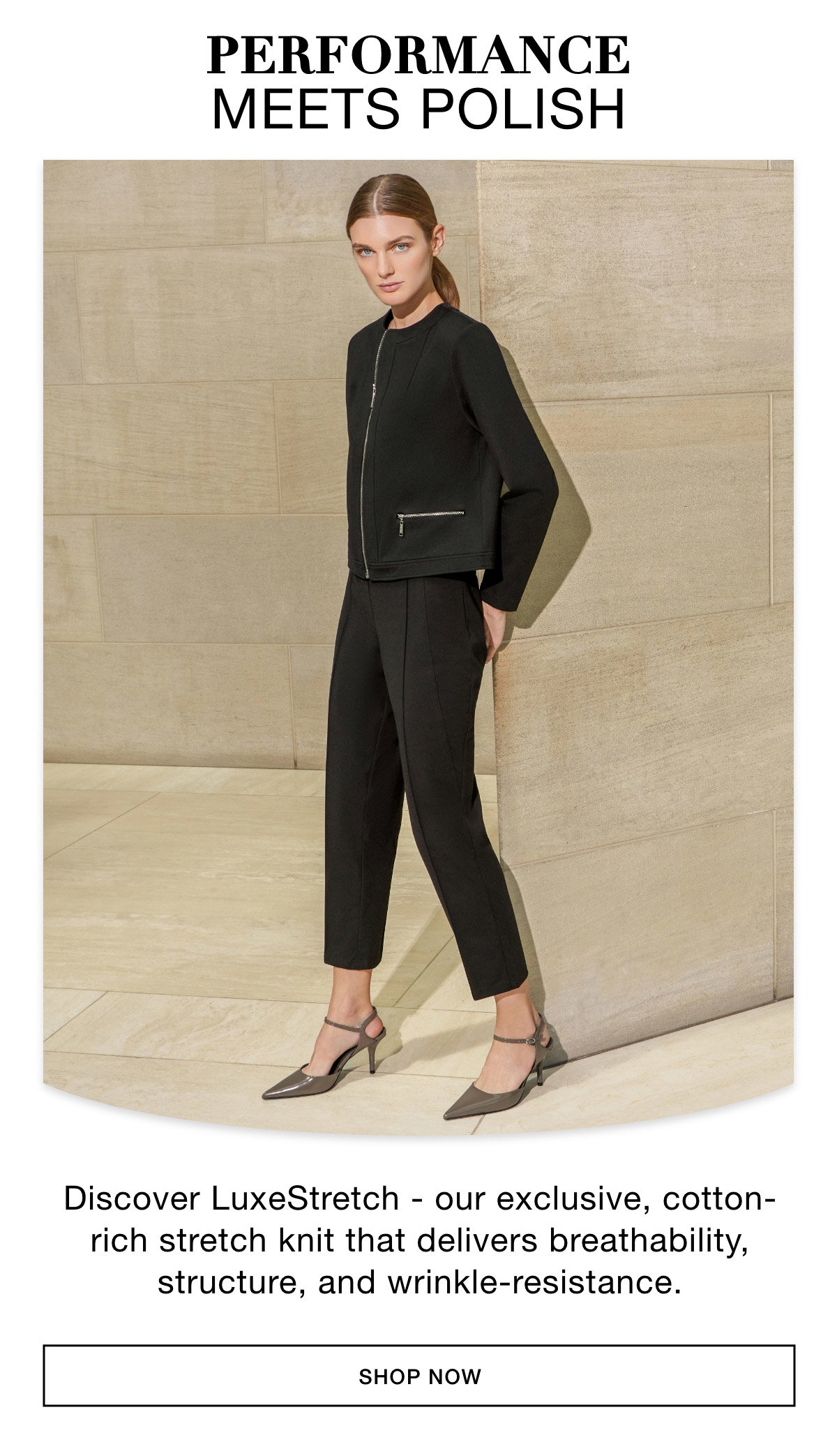 PERFORMANCE MEETS POLISH - Discover LuxeStretch - our exclusive, cotton-rich stretch knit that delivers breathability, structure, and wrinkle-resistance. SHOP NOW >>