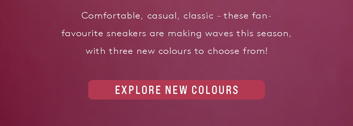 EXPLORE NEW COLOURS