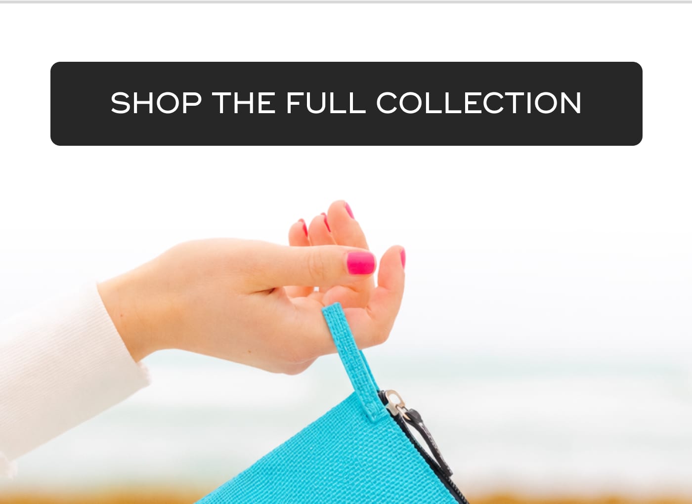 SHOP THE FULL COLLECTION