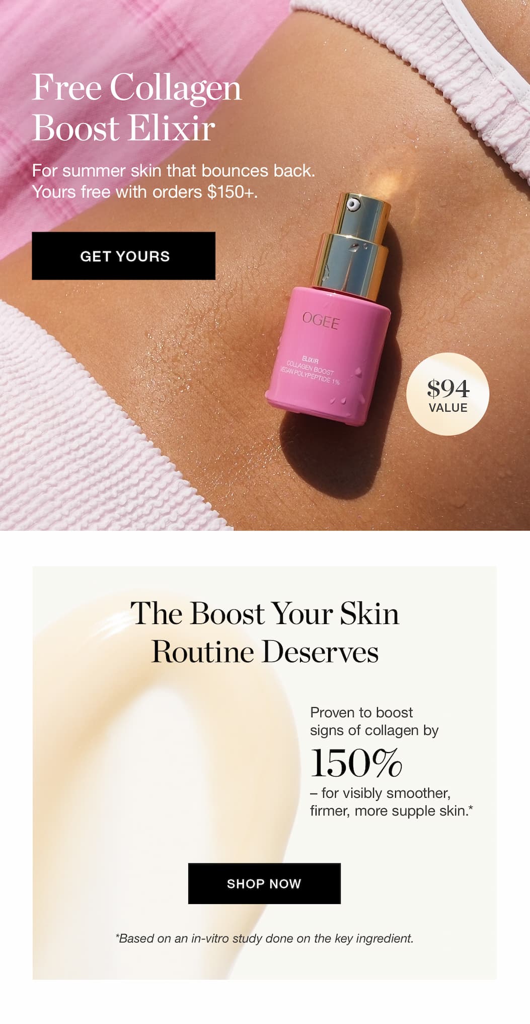 Free Collagen Boost Elixir | For summer skin that bounces back. Yours free with orders $150+.